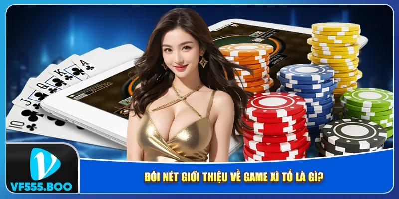 Đôi nét giới thiệu về game xì tố là gì Đôi nét giới thiệu về game xì tố là gì